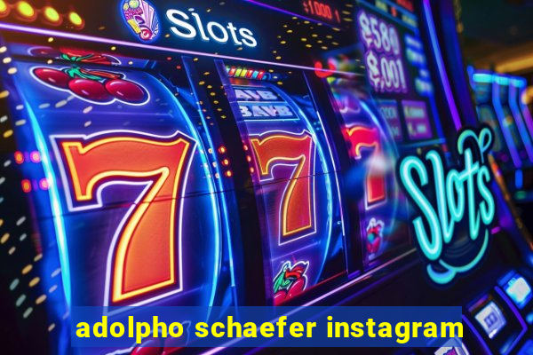 adolpho schaefer instagram